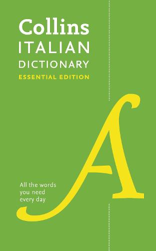 Italian Essential Dictionary: All the Words You Need, Every Day - Collins Essential (Paperback)