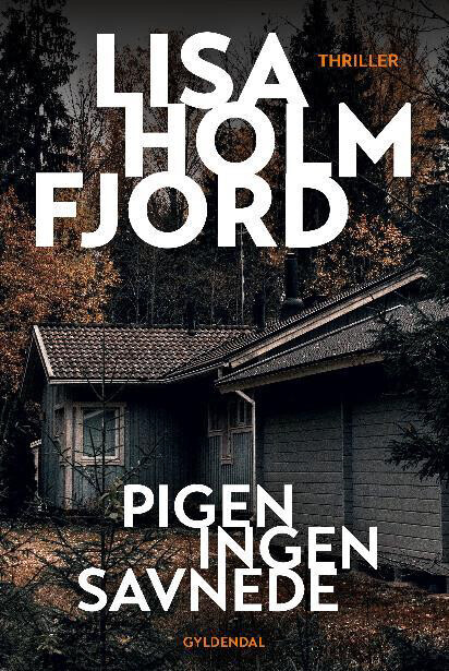 Pigen Ingen Savnede - Lisa Holmfjord - Bog