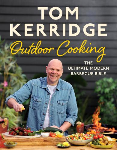 Tom Kerridge's Outdoor Cooking: The ultimate modern barbecue bible (Hardback)
