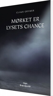 Mørket Er Lysets Chance - Claus Grymer - Bog