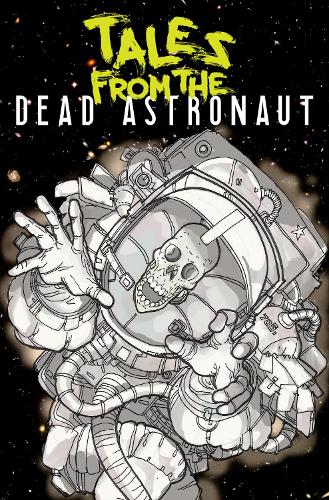 Tales From The Dead Astronaut: Collected Edition (Paperback)