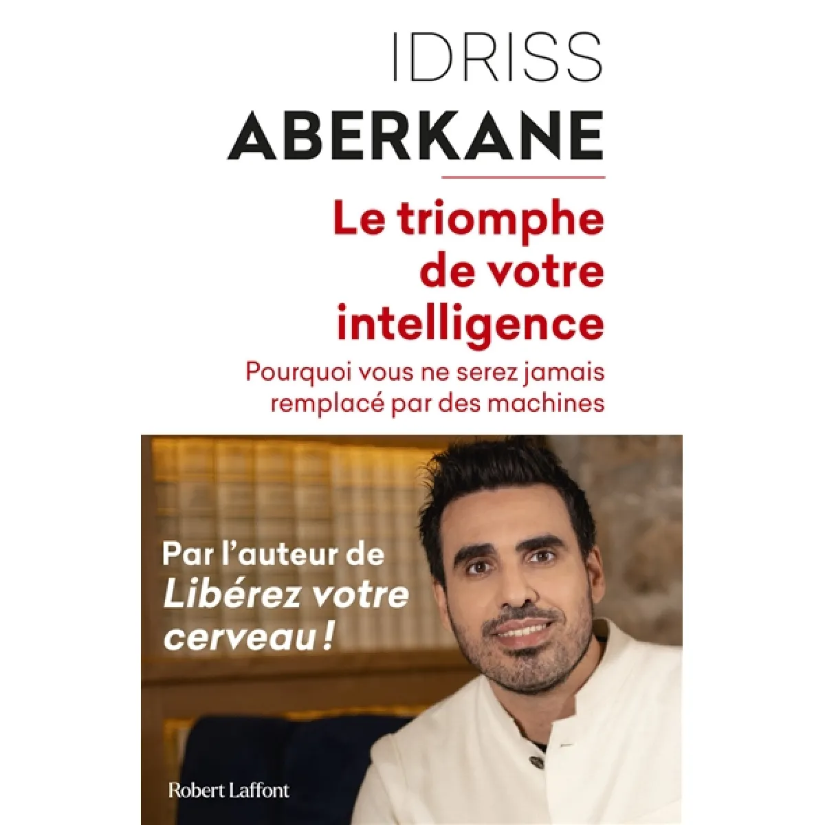 Le triomphe de votre intelligence : pourquoi l'intelligence humaine ne sera jamais remplacée par celle des machines : essai sur l'intelligence artificielle et la noétisation de la société · Occasion