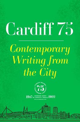 Cardiff 75: Contemporary Writing from the City (Paperback)