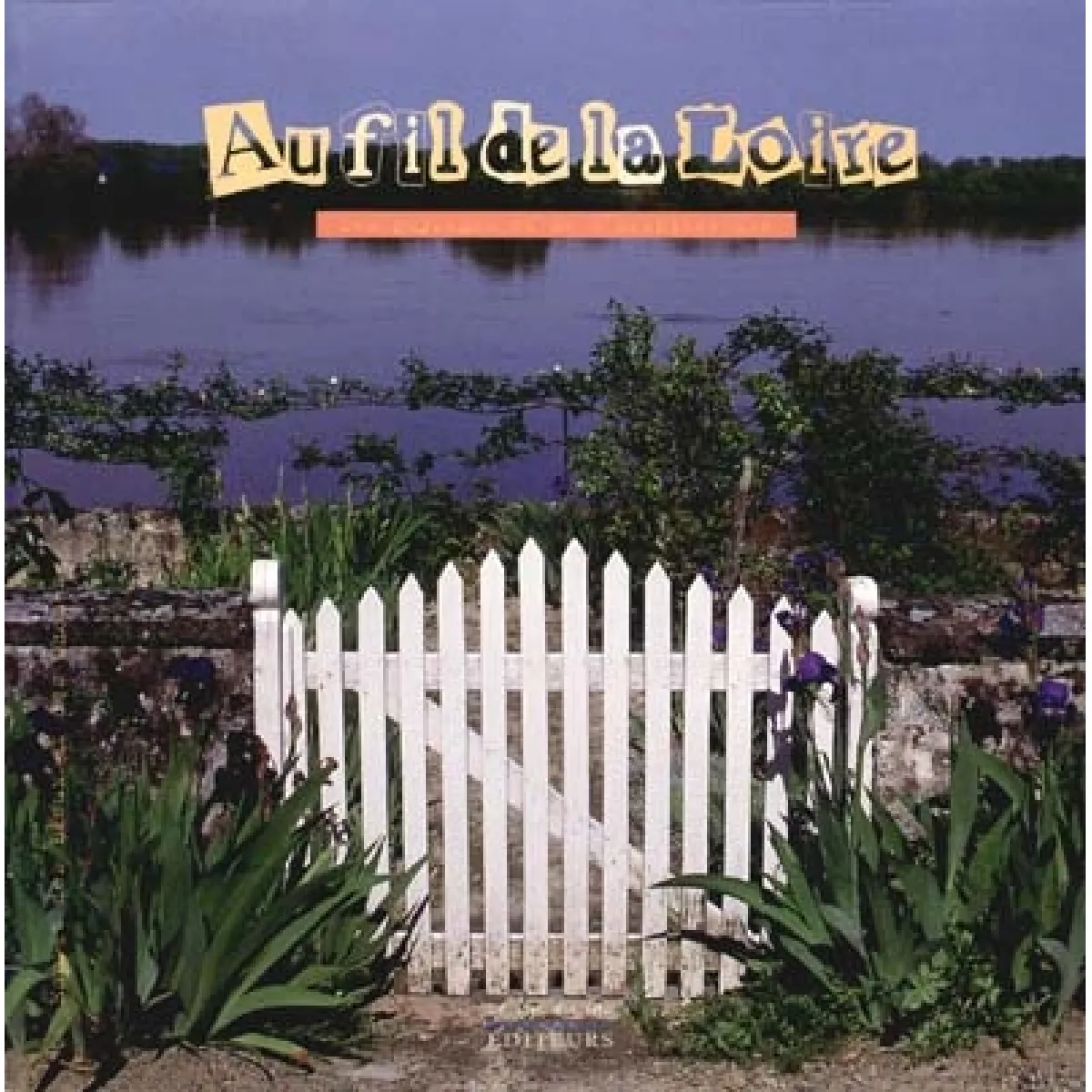 Au fil de la Loire : des paysages et de l'architecture. Au fil de la Loire : des traditions et des saveurs · Occasion
