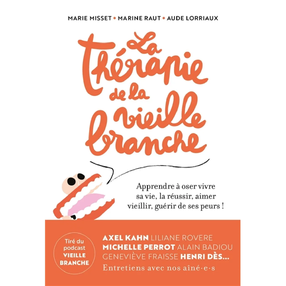 La thérapie de la Vieille Branche : apprendre à oser vivre sa vie, la réussir, aimer vieillir, guérir de ses peurs ! · Occasion