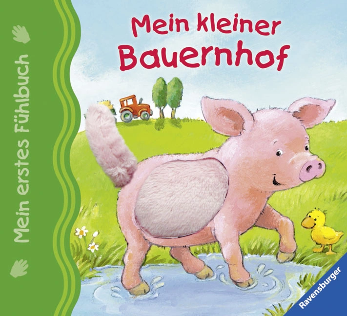 Mein erstes Fühlbuch / Mein erstes Fühlbuch: Mein kleiner Bauernhof; .