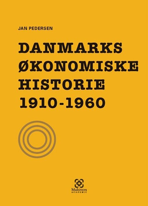 Danmarks Økonomiske Historie 1910-1960 - Jan Pedersen - Bog