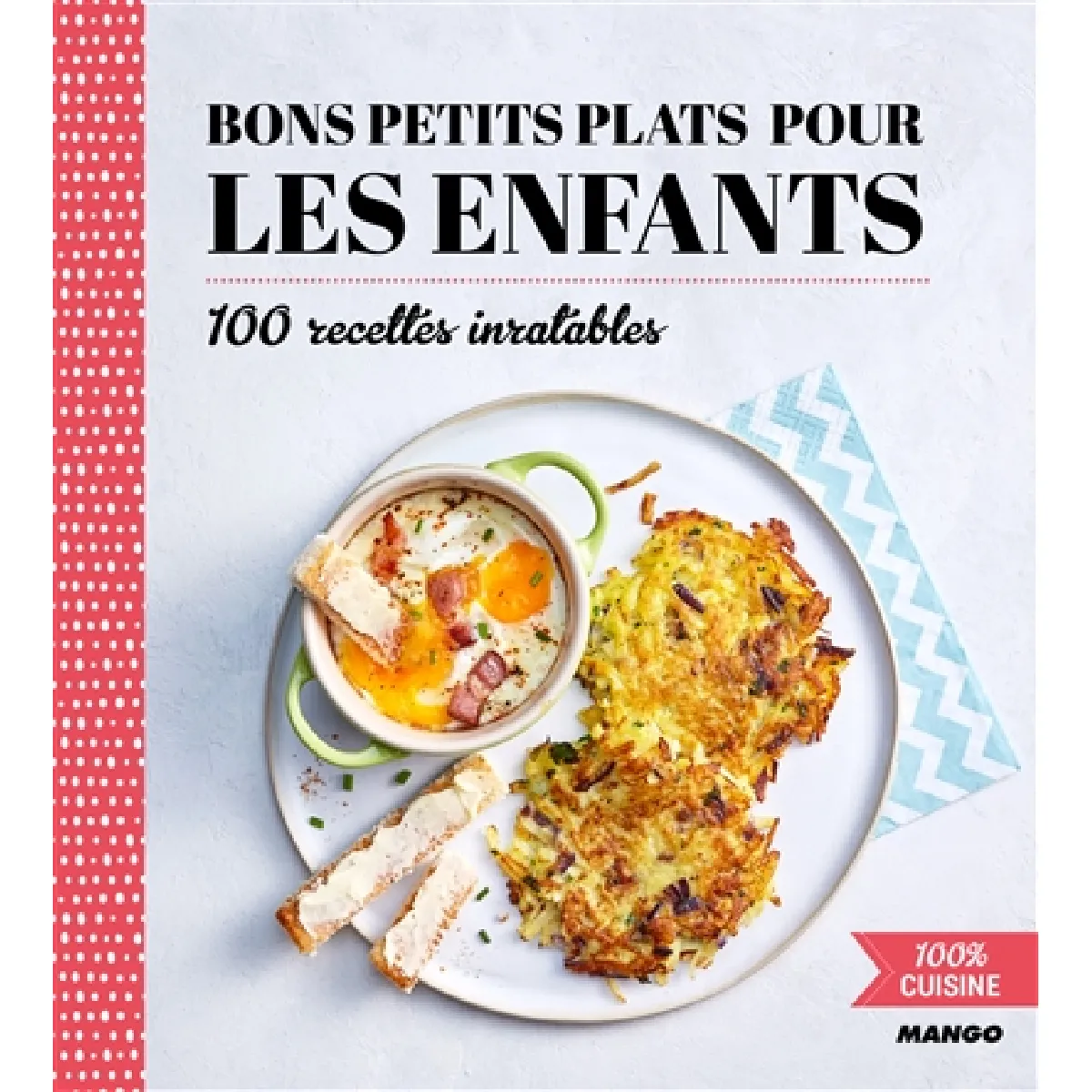 Bons petits plats pour les enfants : 100 recettes inratables · Occasion