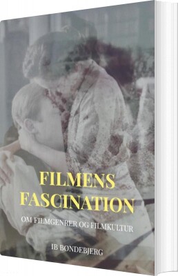 Filmens Fascination - Ib Bondebjerg - Bog