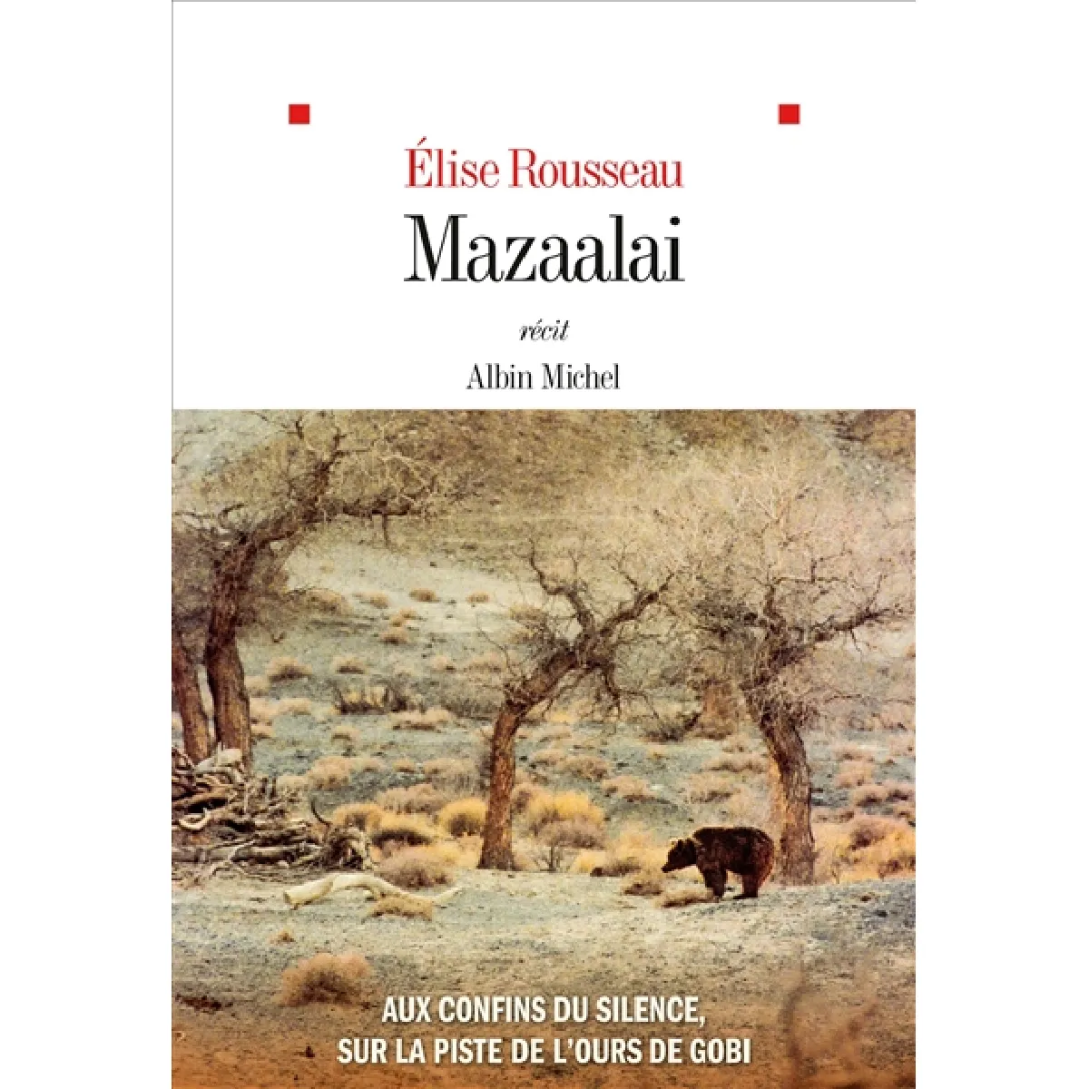 Mazaalai : aux confins du silence, sur la piste de l'ours de Gobi : récit · Occasion