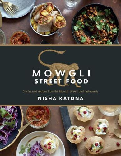 Mowgli Street Food: Stories and recipes from the Mowgli Street Food restaurants (Hardback)