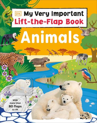 My Very Important Lift-the-Flap Book: Animals: With More Than 80 Flaps to Lift - Lift the Flap (Board book)