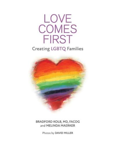 Love Comes First: Creating LGBTQ Families (Paperback)