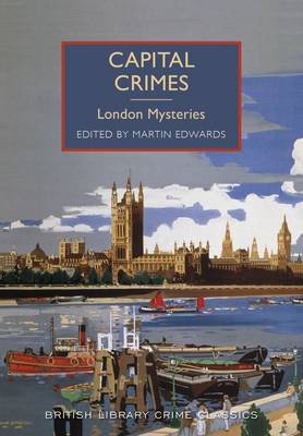 Capital Crimes: London Mysteries - British Library Crime Classics (Paperback)