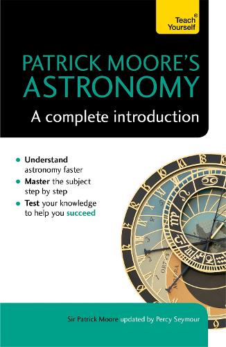 Patrick Moore's Astronomy: A Complete Introduction: Teach Yourself (Paperback)