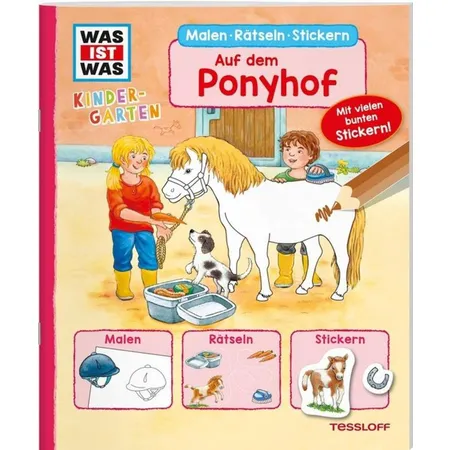 Tessloff WAS IST WAS Kindergarten. Malen Rätseln Stickern. Auf dem Ponyhof