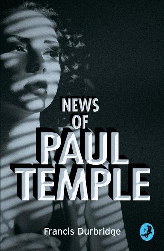 News of Paul Temple - A Paul Temple Mystery (Paperback)