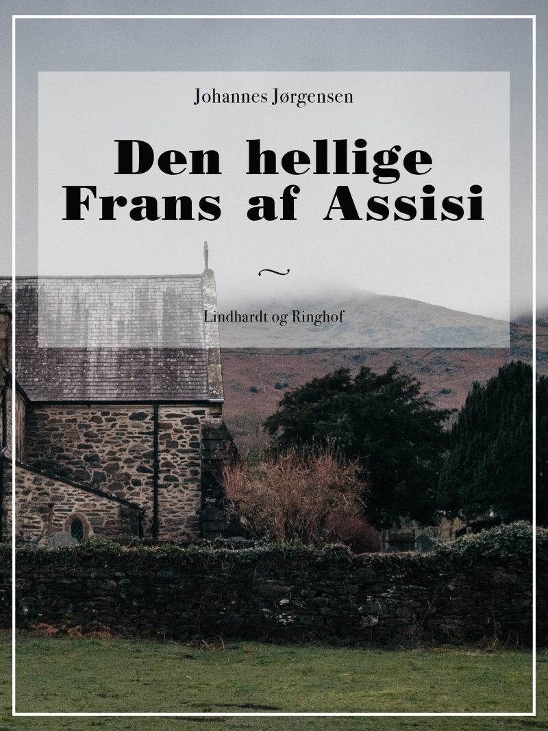 Den Hellige Frans Af Assisi - Johannes Jørgensen - Bog