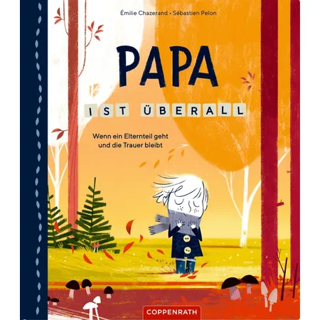 Coppenrath Verlag Papa ist überall - Wenn ein Elternteil geht ...