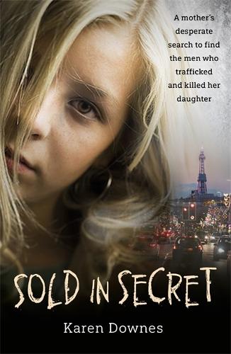 Sold in Secret: The Murder of Charlene Downes (Paperback)