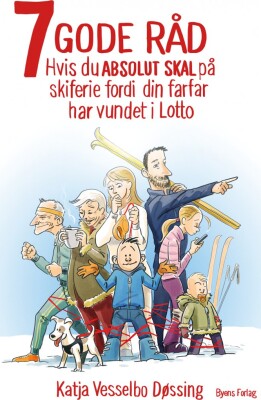 7 Gode Råd Hvis Du Absolut Skal På Skiferie - Katja Vesselbo Døssing - Bog