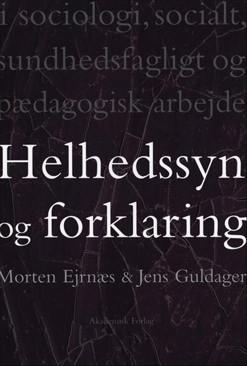 Helhedssyn Og Forklaring - Morten Ejrnæs - Bog