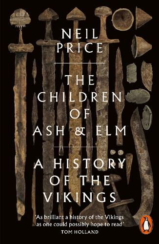 The Children of Ash and Elm: A History of the Vikings (Paperback)