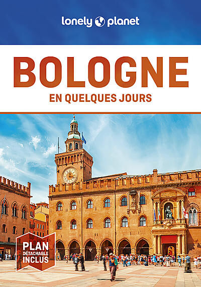 LONELY PLANET - BOLOGNE EN QUELQUES JOURS
