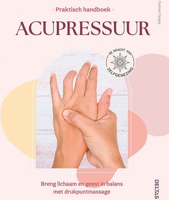 Deltas Praktisch Handboek Acupressuur - Drukpuntmassage