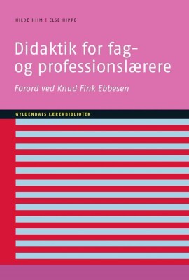 Didaktik For Fag- Og Professionslærere - Hilde Hiim - Bog