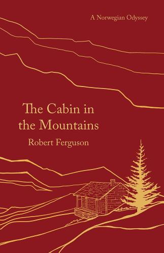 The Cabin in the Mountains: A Norwegian Odyssey (Paperback)