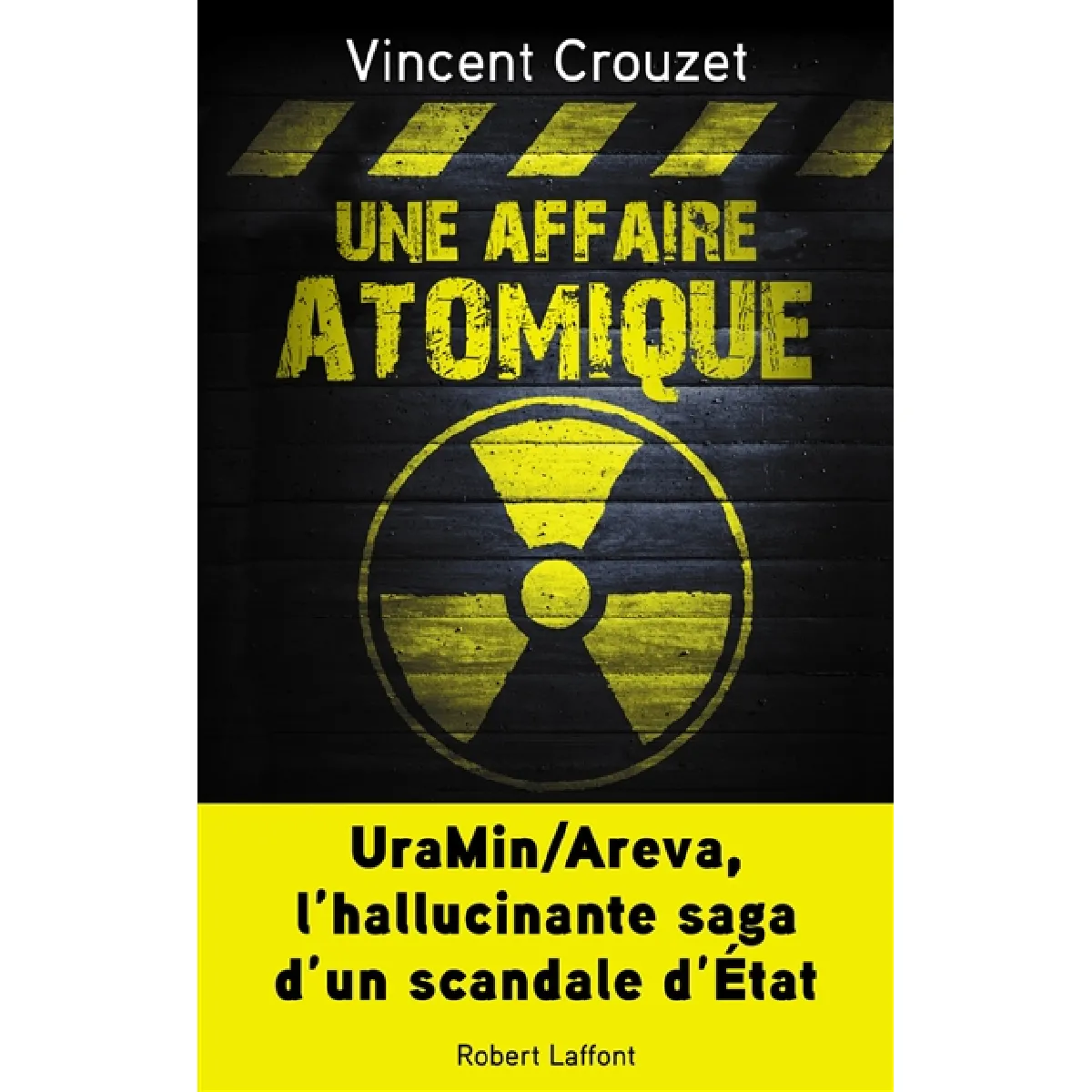 Une affaire atomique : UraMin-Areva, l'hallucinante saga d'un scandale d'Etat · Occasion