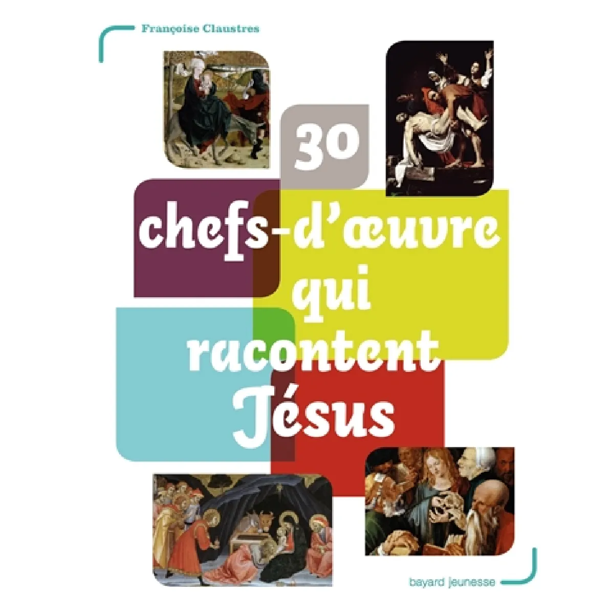 30 chefs-d'oeuvre qui racontent Jésus · Occasion