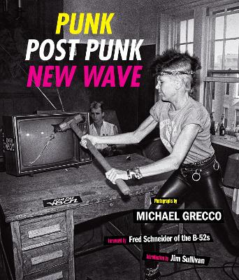 Punk, Post Punk, New Wave: Onstage, Backstage, In Your Face, 1978-1991 (Hardback)