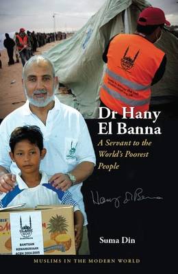 Dr Hany El Banna: A Servant to the World's Poorest People (Paperback)