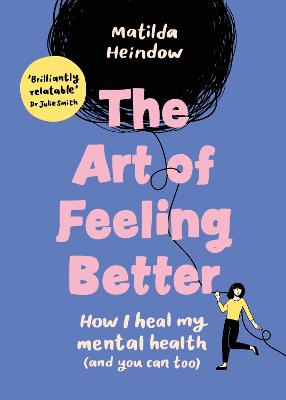 The Art of Feeling Better: How I heal my mental health (and you can too) (Hardback)