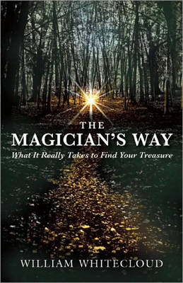 The Magician's Way: What it Really Takes to Find Your Treasure (Paperback)