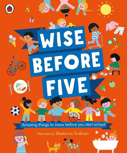 Wise Before Five: Amazing things to know before you start school (Hardback)