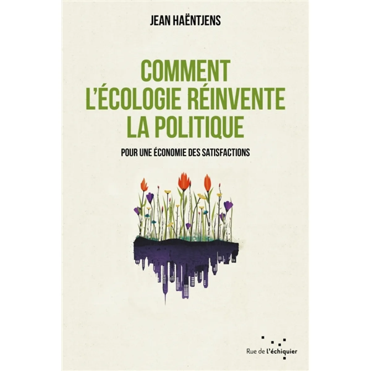 Comment l'écologie réinvente la politique : pour une économie des satisfactions · Occasion