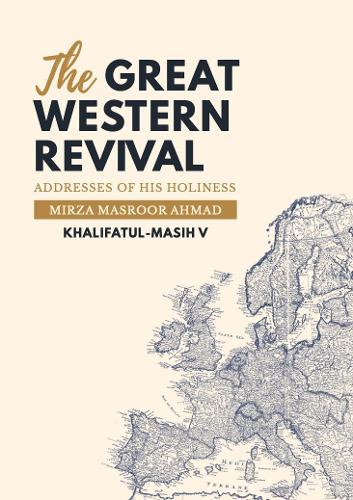 The Great Western Revival: Addresses of His Holiness Mirza Masroor Ahmad Khalifatul-Masih V (Hardback)