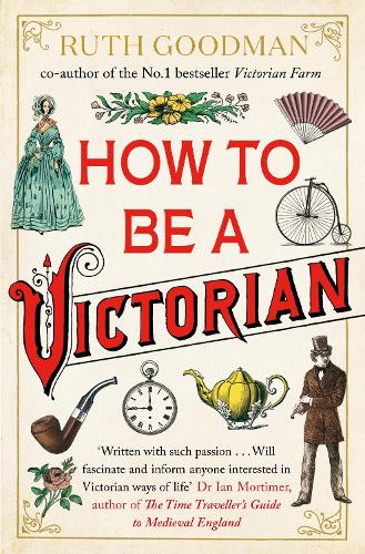 How to be a Victorian (Paperback)