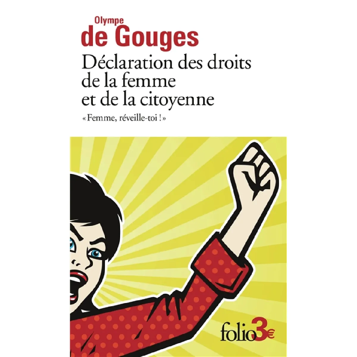 Femme, réveille-toi ! : déclaration des droits de la femme et de la citoyenne : et autres écrits