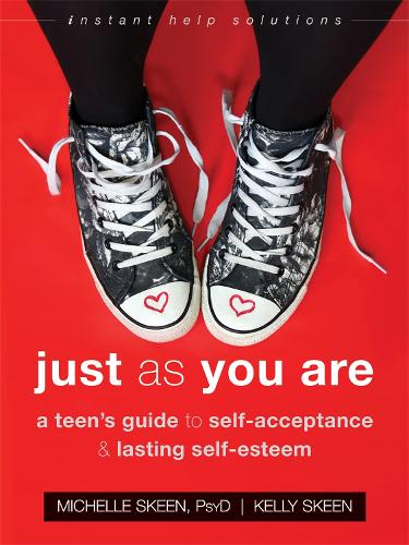 Just As You Are: A Teen's Guide to Self-Acceptance and Lasting Self-Esteem (Paperback)