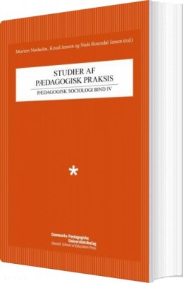 Studier Af Pædagogisk Praksis - Morten Nørholm - Bog