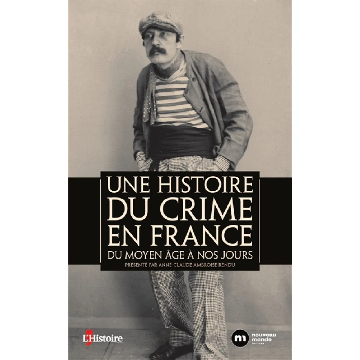 Une histoire du crime en France : du Moyen Age à nos jours · Occasion