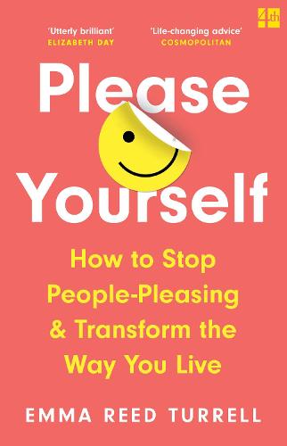 Please Yourself: How to Stop People-Pleasing and Transform the Way You Live (Paperback)