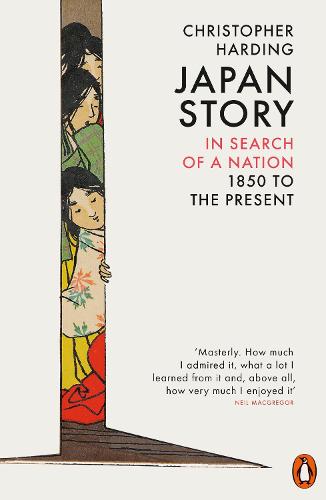 Japan Story: In Search of a Nation, 1850 to the Present (Paperback)
