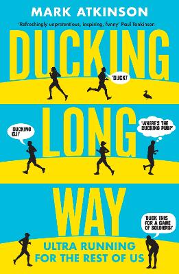 Ducking Long Way: Ultra Running for the Rest of Us (Paperback)