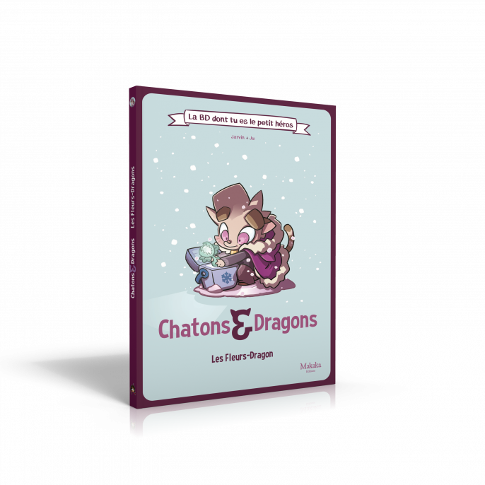 Chatons  et  Dragons : Les Fleurs-Dragon - La BD dont tu es le Petit Héros