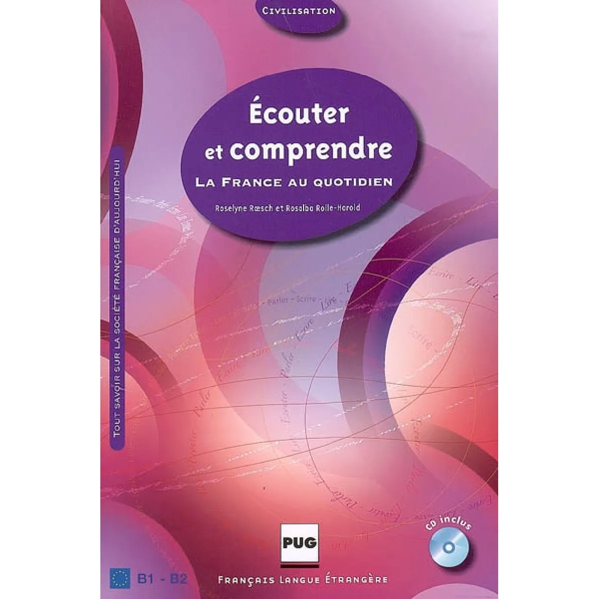 Ecouter et comprendre la France au quotidien : tout savoir sur la société française : B1-B2 · Occasion